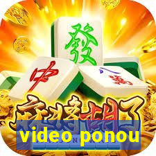 video ponou